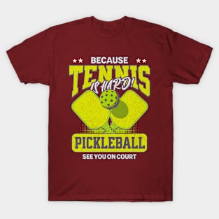 Because Tennis is Hard! T-Shirt